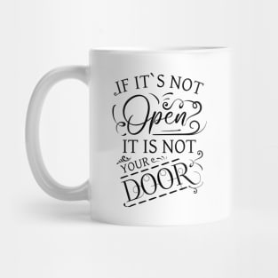 If its not open it is not your door | Change Your Life Mug